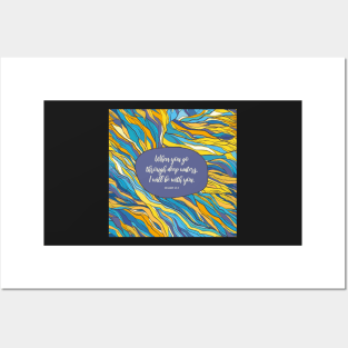 When you go through deep waters, I will be with you. - Isaiah 43:2 Posters and Art